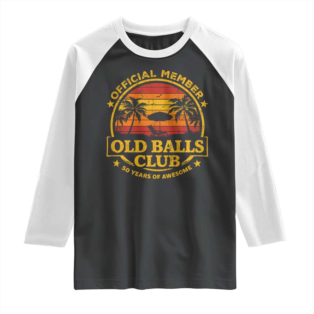 Funny 50th Birthday Raglan Shirt Retro Old Balls Club Gag Gift TS10 Black White Print Your Wear