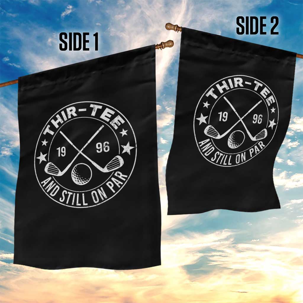 30th Birthday Golf Garden Flag Vintage 1996 Thir Tee And Still On Par Golf Lover Gift TS10 Print Your Wear