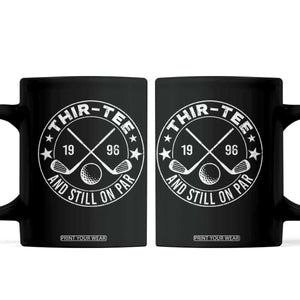 30th Birthday Golf Coffee Mug Vintage 1996 Thir Tee And Still On Par Golf Lover Gift TS10 Black Print Your Wear