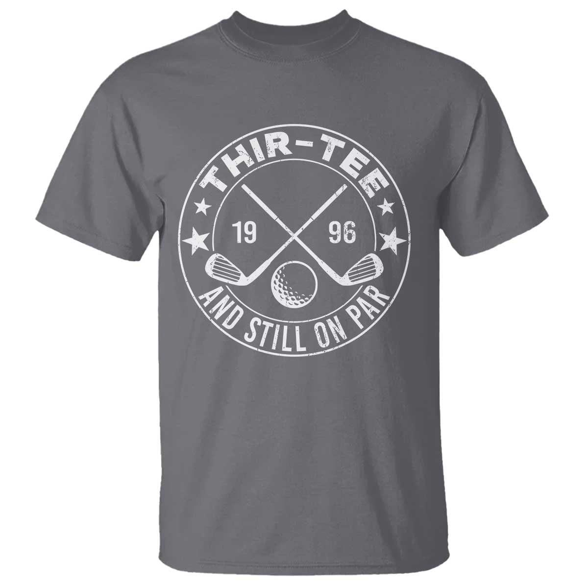 30th Birthday Golf T Shirt Vintage 1996 Thir Tee And Still On Par Golf Lover Gift TS10 Charcoal Print Your Wear