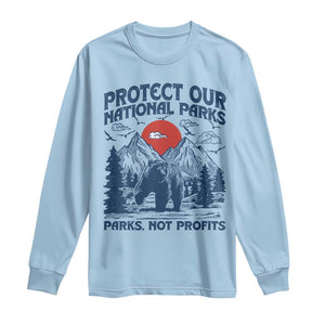 Protect Our National Parks Long Sleeve Shirt Parks Not Profits Wildlife Forestcore TS10 Light Blue Print Your Wear