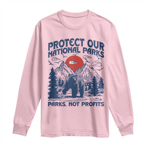 Protect Our National Parks Long Sleeve Shirt Parks Not Profits Wildlife Forestcore TS10 Light Pink Print Your Wear