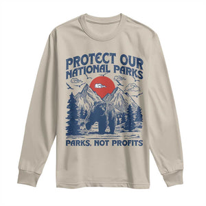 Protect Our National Parks Long Sleeve Shirt Parks Not Profits Wildlife Forestcore TS10 Sand Print Your Wear