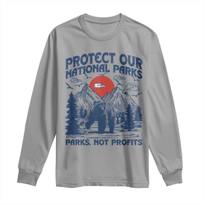 Protect Our National Parks Long Sleeve Shirt Parks Not Profits Wildlife Forestcore TS10 Sport Gray Print Your Wear