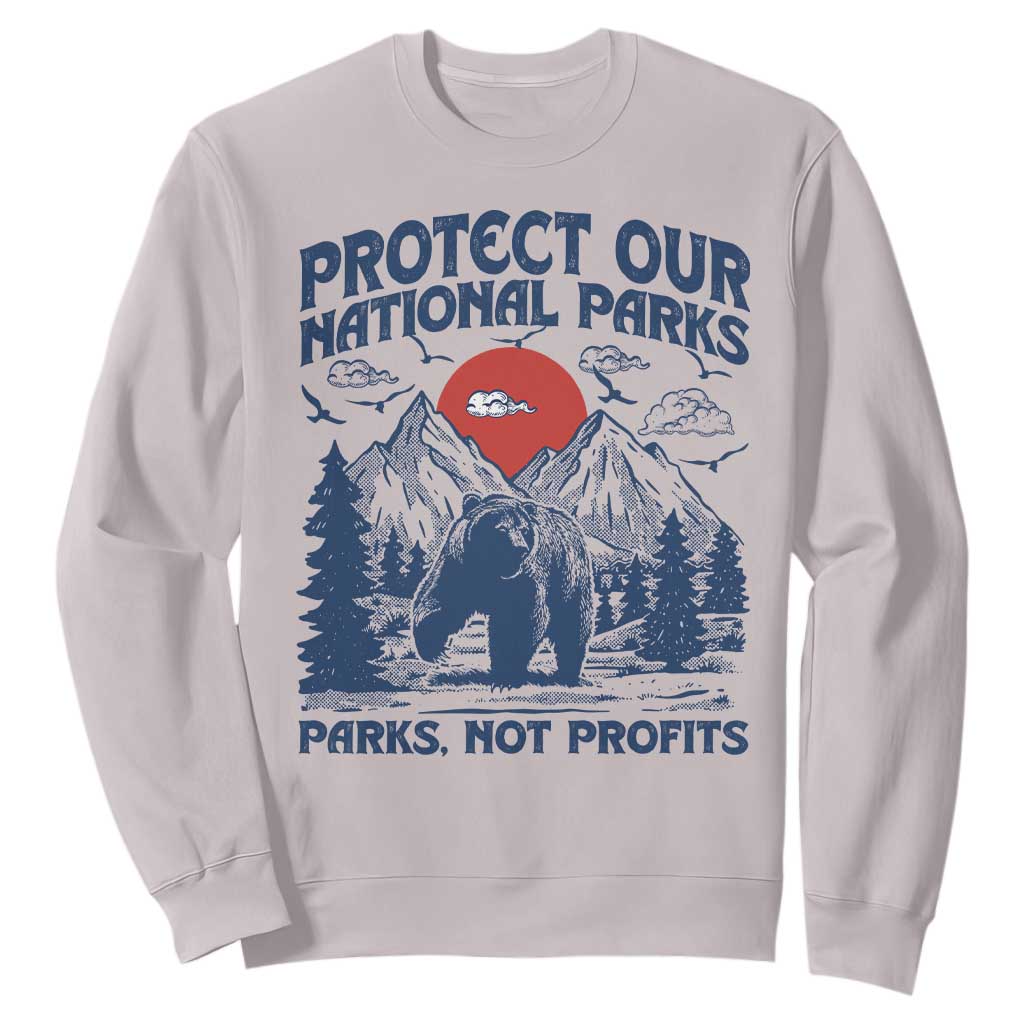 Protect Our National Parks Sweatshirt Parks Not Profits Wildlife Forestcore TS10 Ice Gray Print Your Wear