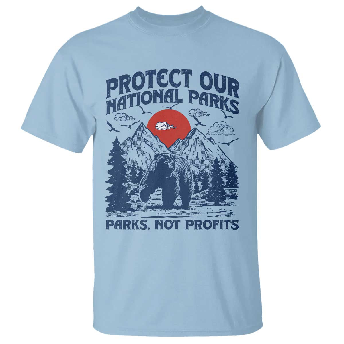 Protect Our National Parks T Shirt Parks Not Profits Wildlife Forestcore TS10 Light Blue Print Your Wear