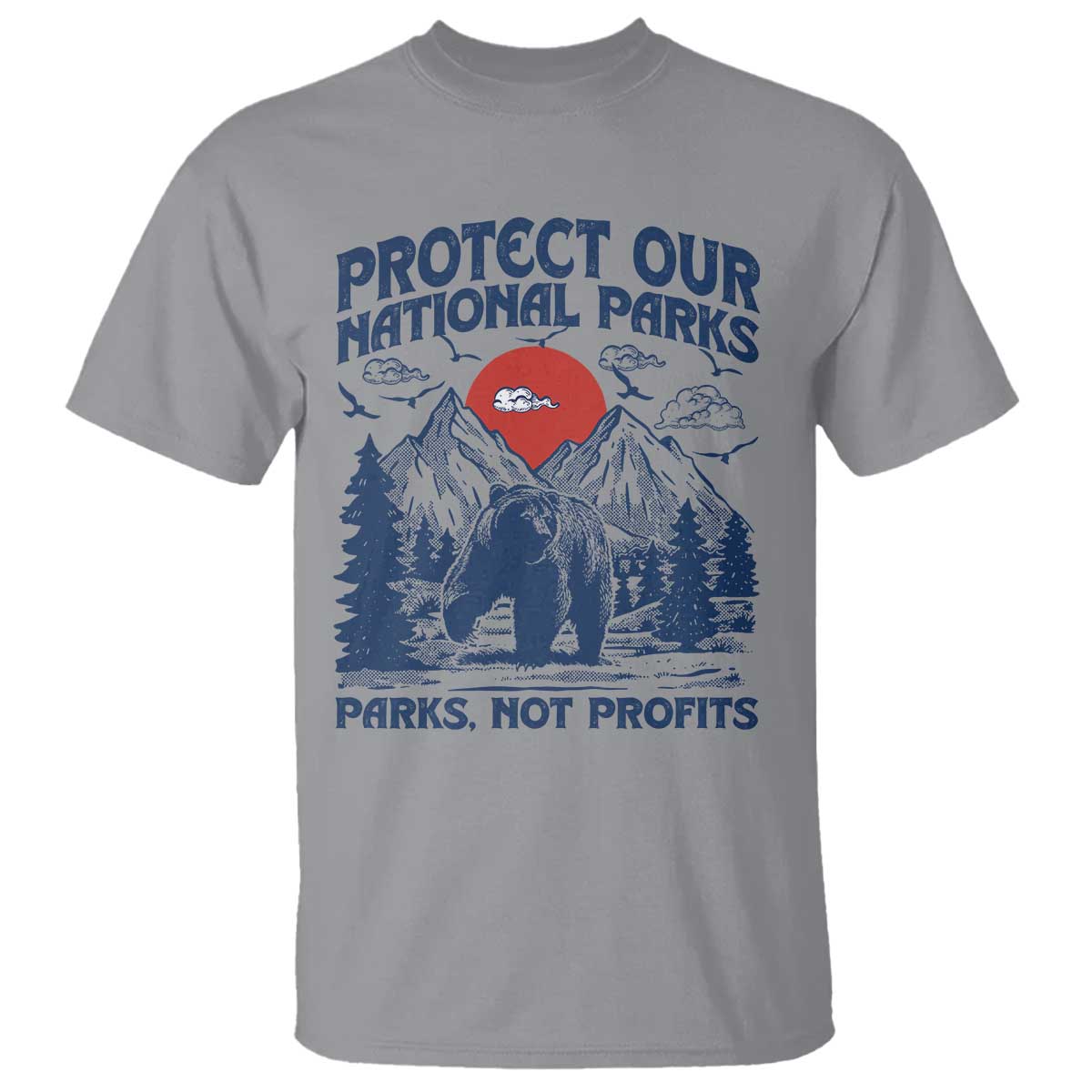 Protect Our National Parks T Shirt Parks Not Profits Wildlife Forestcore TS10 Sport Gray Print Your Wear
