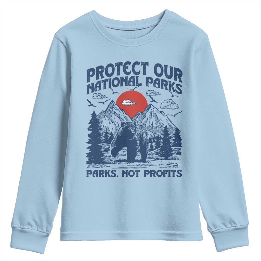 Protect Our National Parks Youth Sweatshirt Parks Not Profits Wildlife Forestcore TS10 Light Blue Print Your Wear