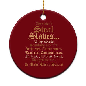They Didn't Steal Slaves Black History Ceramic Ornament Juneteenth Black Freedom TS10 1pc Red Print Your Wear