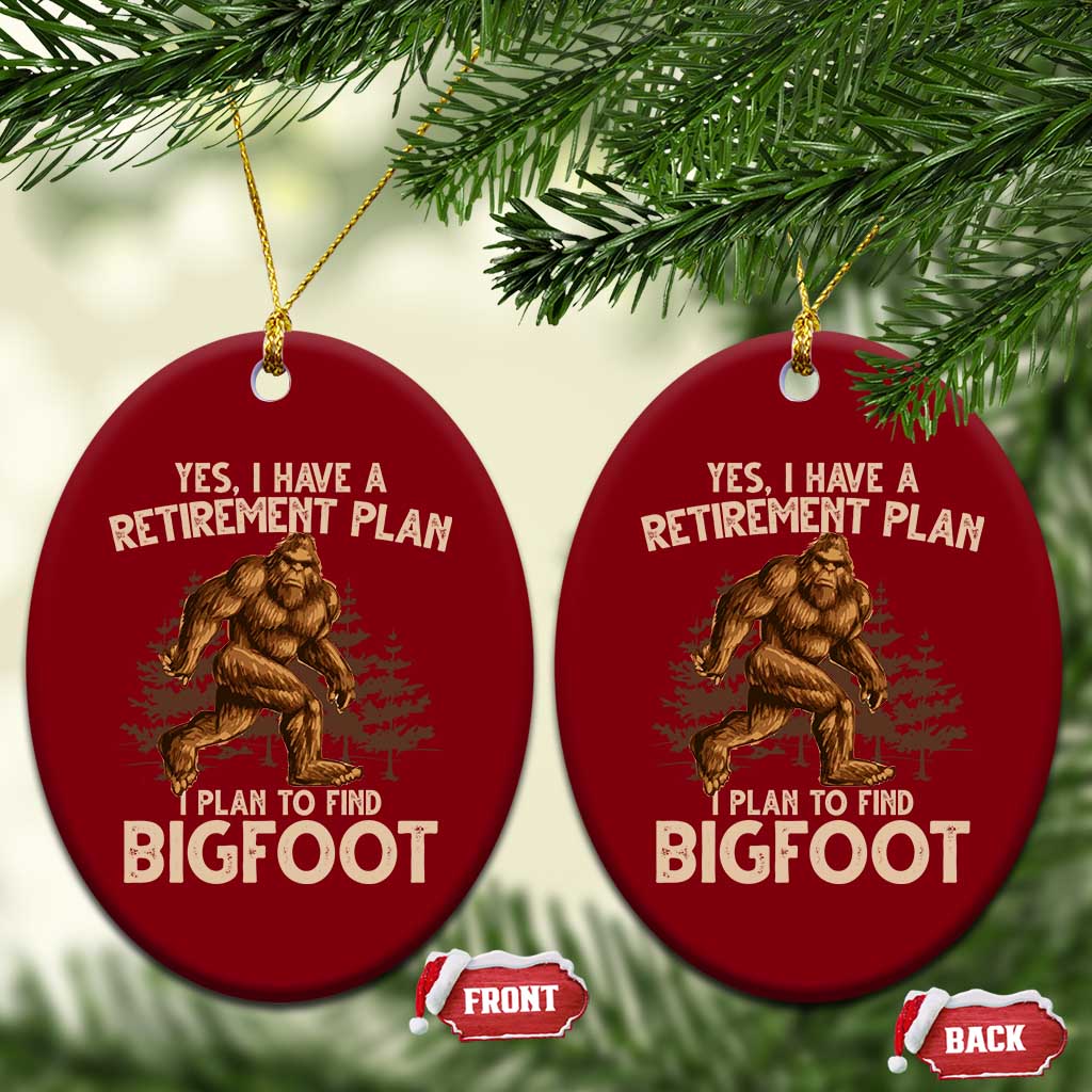 Bigfoot Retirement Plan Ceramic Ornament Funny Saying Sasquatch Research TS10 Print Your Wear