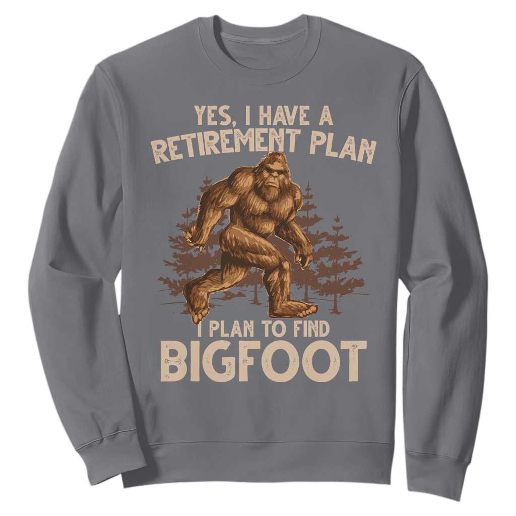Bigfoot Retirement Plan Sweatshirt Funny Saying Sasquatch Research TS10 Charcoal Print Your Wear