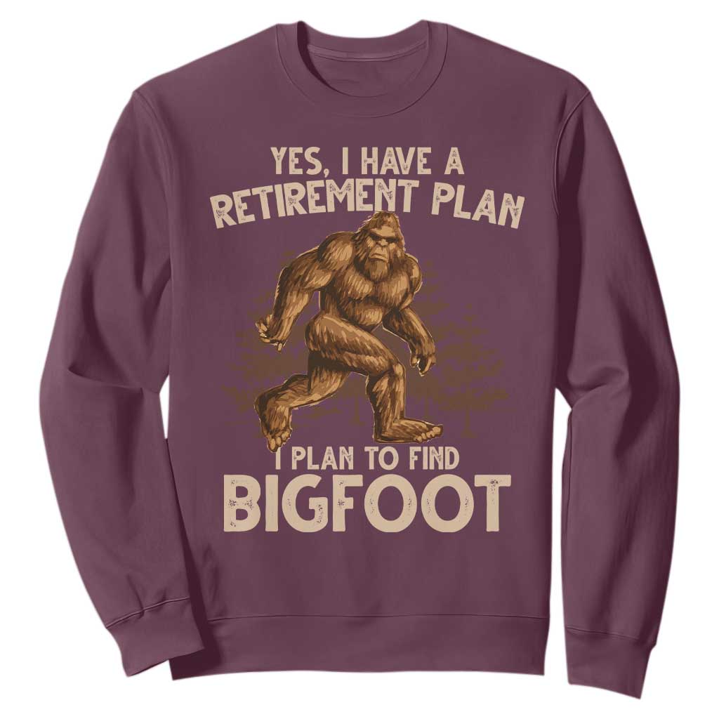 Bigfoot Retirement Plan Sweatshirt Funny Saying Sasquatch Research TS10 Maroon Print Your Wear