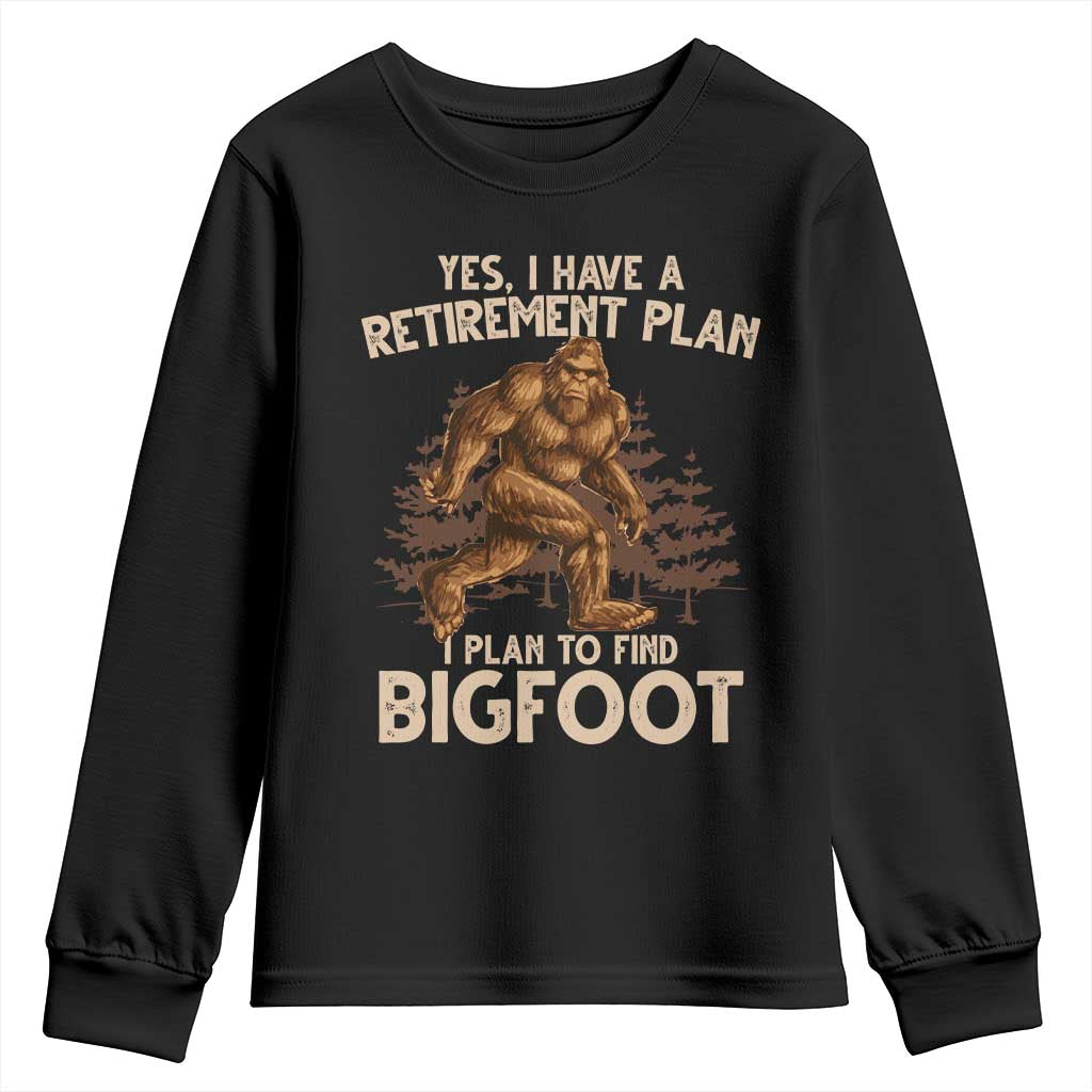 Bigfoot Retirement Plan Youth Sweatshirt Funny Saying Sasquatch Research TS10 Black Print Your Wear