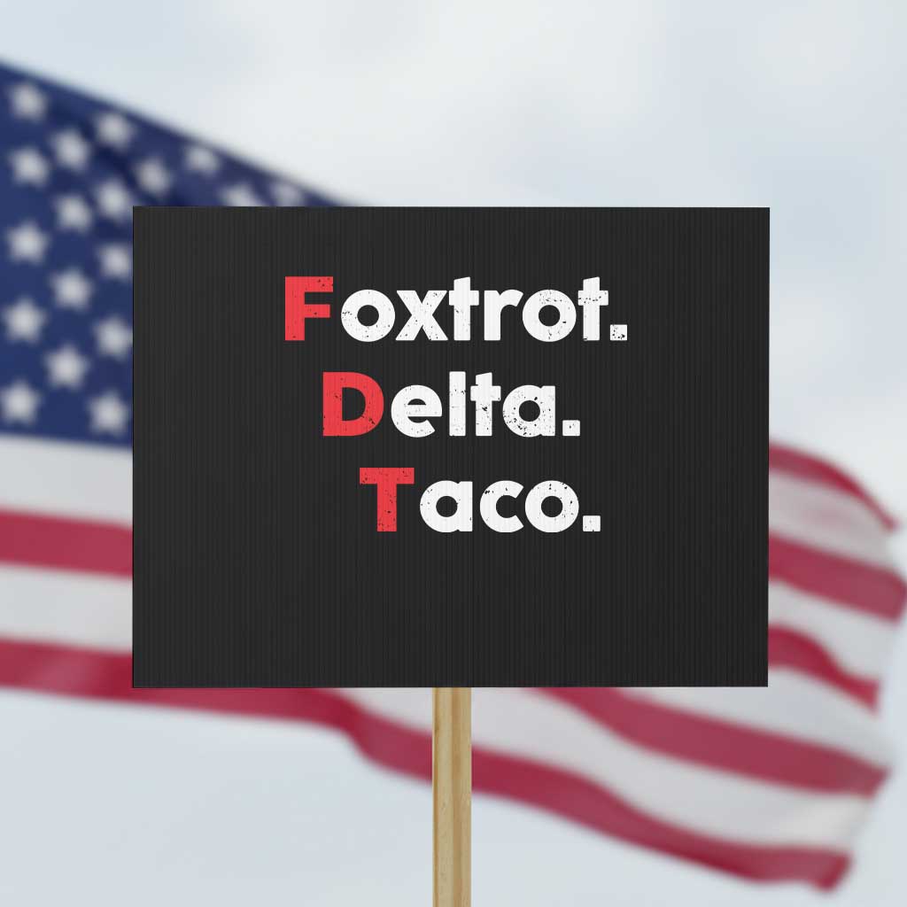 Foxtrot Delta Taco Protest Sign Subtle FDT Resist TS10 Horizontal 18