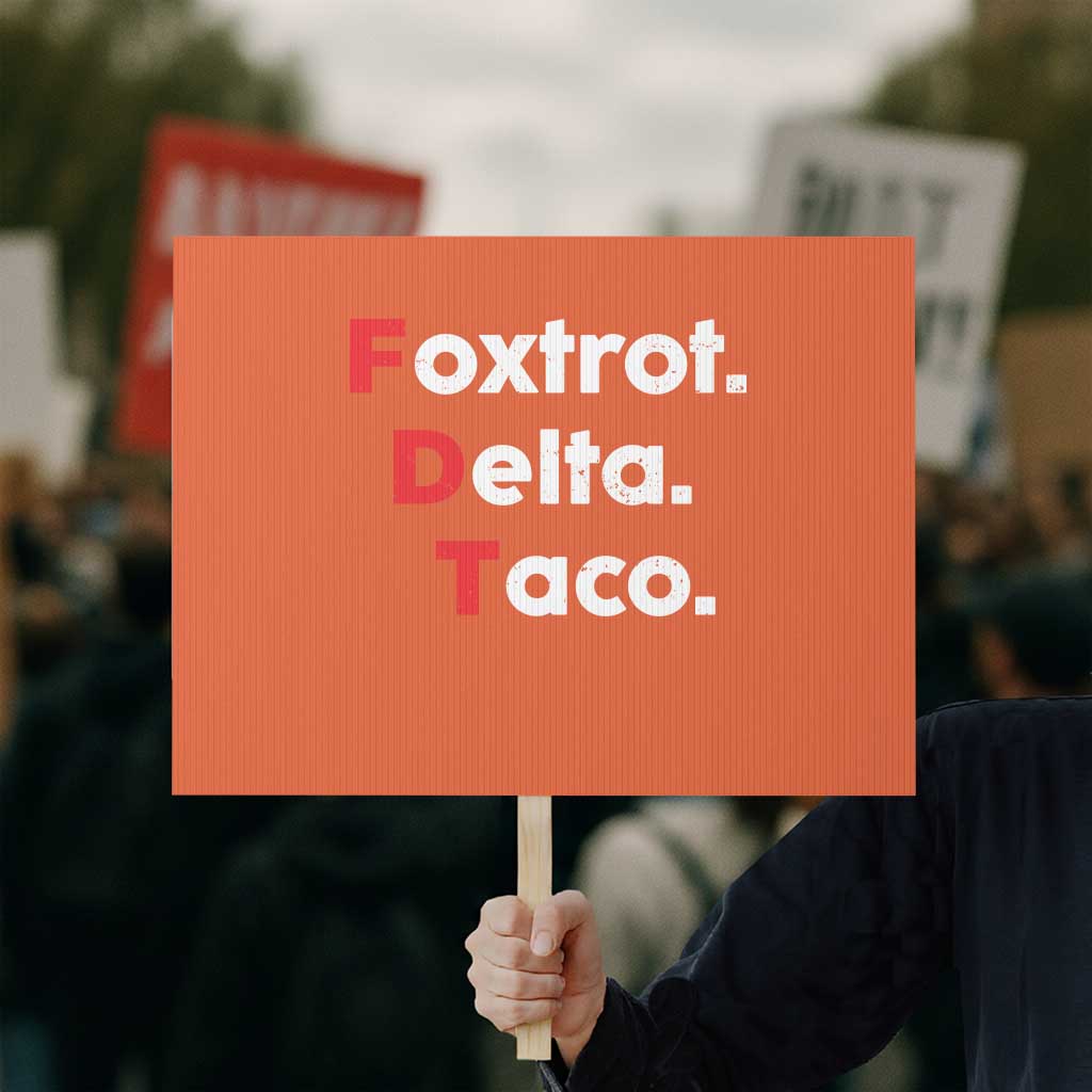 Foxtrot Delta Taco Protest Sign Subtle FDT Resist TS10 Horizontal 18