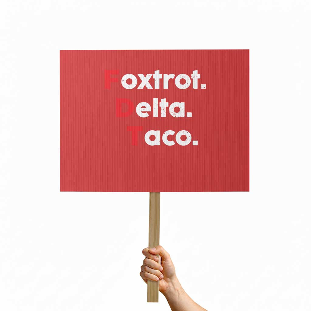 Foxtrot Delta Taco Protest Sign Subtle FDT Resist TS10 Horizontal 18