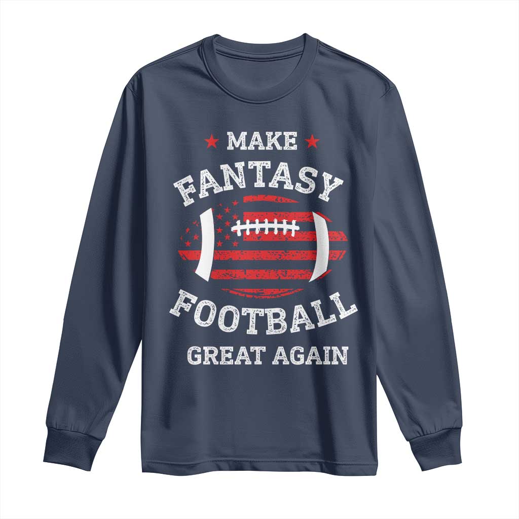 Funny Make Fantasy Football Great Again Long Sleeve Shirt TS10 Navy Print Your Wear