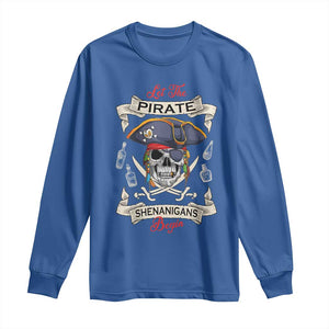 Skull Pirate Let The Pirate Shenanigans Begin Long Sleeve Shirt Halloween Crossbones Freebooter TS10 Royal Blue Print Your Wear