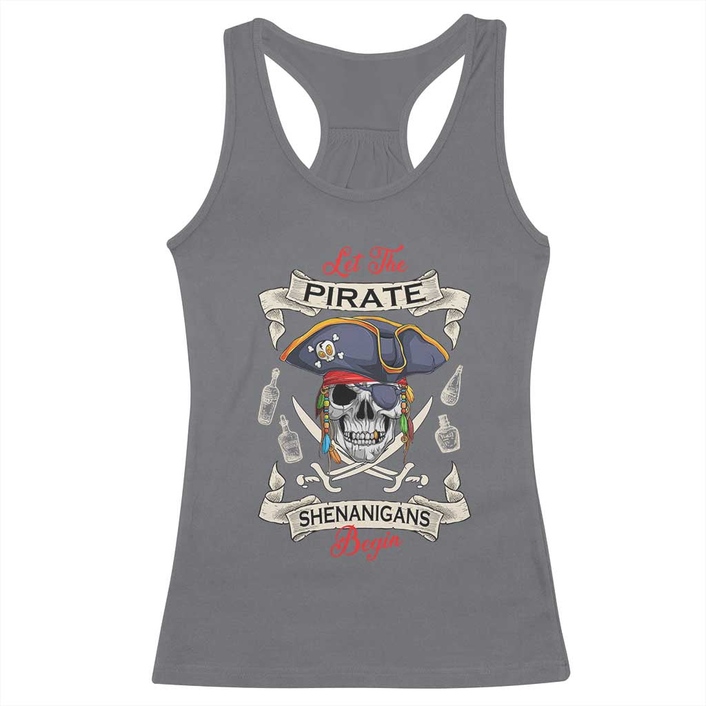 Skull Pirate Let The Pirate Shenanigans Begin Racerback Tank Top Halloween Crossbones Freebooter TS10 Charcoal Print Your Wear