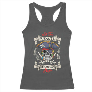 Skull Pirate Let The Pirate Shenanigans Begin Racerback Tank Top Halloween Crossbones Freebooter TS10 Dark Heather Print Your Wear