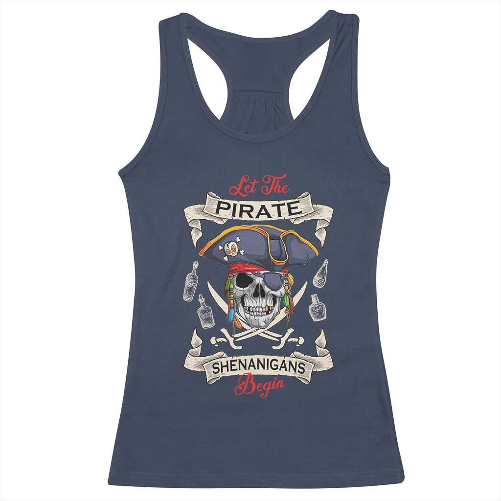 Skull Pirate Let The Pirate Shenanigans Begin Racerback Tank Top Halloween Crossbones Freebooter TS10 Navy Print Your Wear