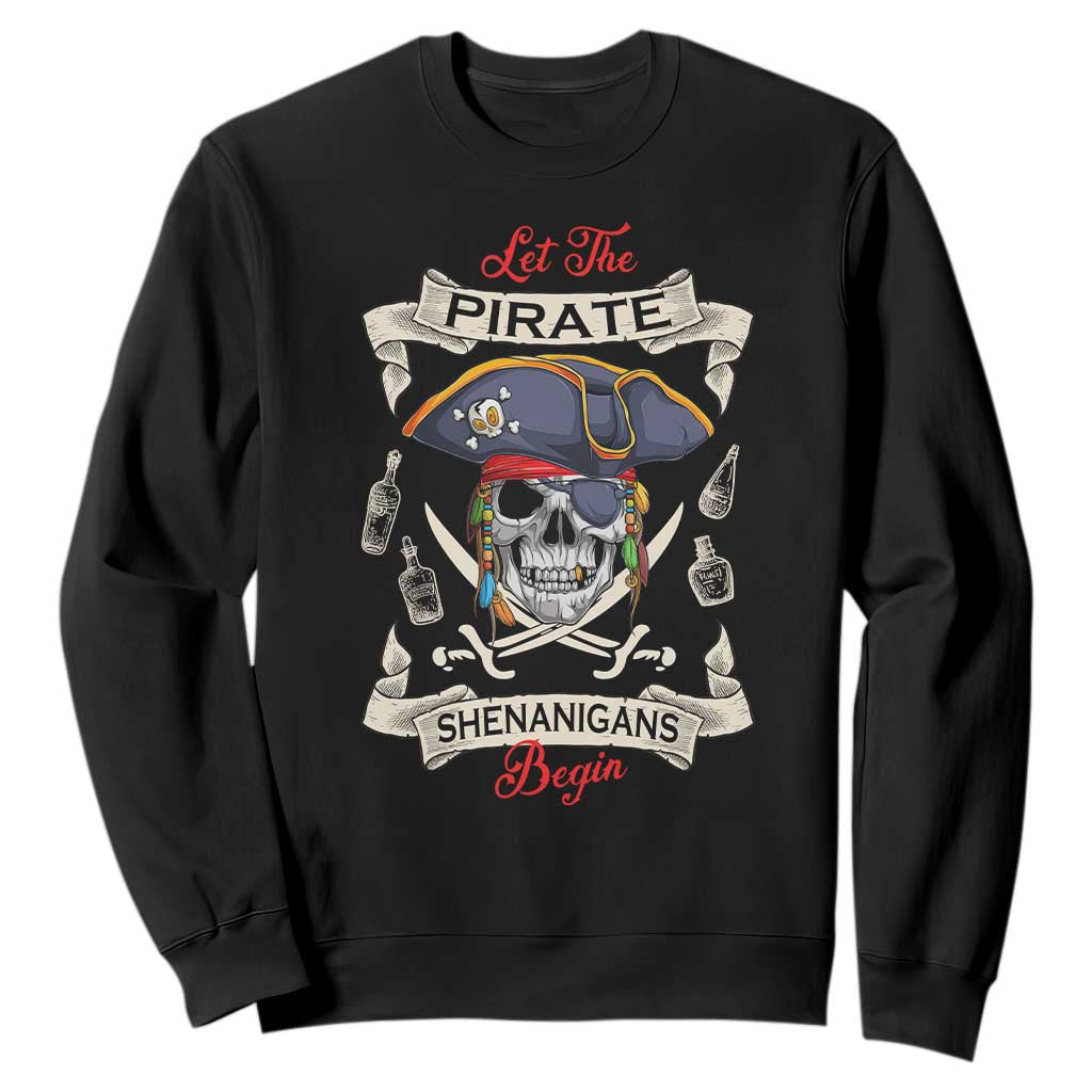 Skull Pirate Let The Pirate Shenanigans Begin Sweatshirt Halloween Crossbones Freebooter TS10 Black Print Your Wear