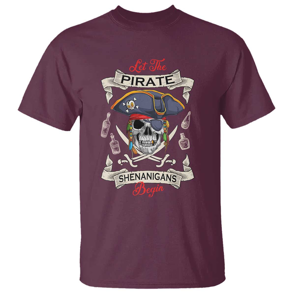 Skull Pirate Let The Pirate Shenanigans Begin T Shirt Halloween Crossbones Freebooter TS10 Maroon Print Your Wear