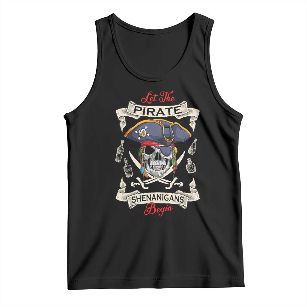 Skull Pirate Let The Pirate Shenanigans Begin Tank Top Halloween Crossbones Freebooter TS10 Black Print Your Wear