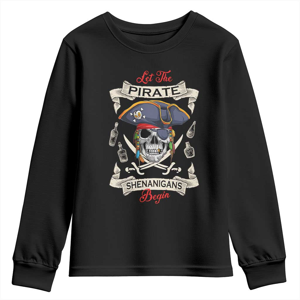 Skull Pirate Let The Pirate Shenanigans Begin Youth Sweatshirt Halloween Crossbones Freebooter TS10 Black Print Your Wear