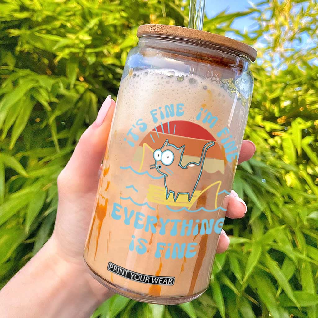It's Fine I'm Fine Everything Is Fine Funny Cat Glass Can Christmas Gift TS10 Black Print Your Wear