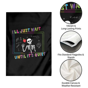 Funny Teacher Garden Flag I'll Just Wait Until It's Quiet Leopard Teachers Skeleton TS10 Print Your Wear