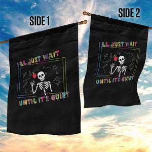 Funny Teacher Garden Flag I'll Just Wait Until It's Quiet Leopard Teachers Skeleton TS10 Print Your Wear