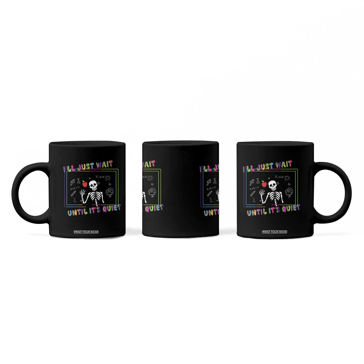 Funny Teacher Coffee Mug I'll Just Wait Until It's Quiet Leopard Teachers Skeleton TS10 Print Your Wear