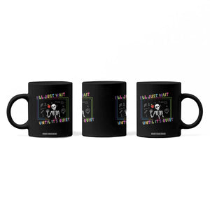 Funny Teacher Coffee Mug I'll Just Wait Until It's Quiet Leopard Teachers Skeleton TS10 Print Your Wear