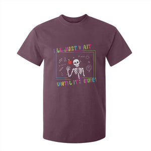Funny Teacher T Shirt For Kid I'll Just Wait Until It's Quiet Leopard Teachers Skeleton TS10 Maroon Print Your Wear
