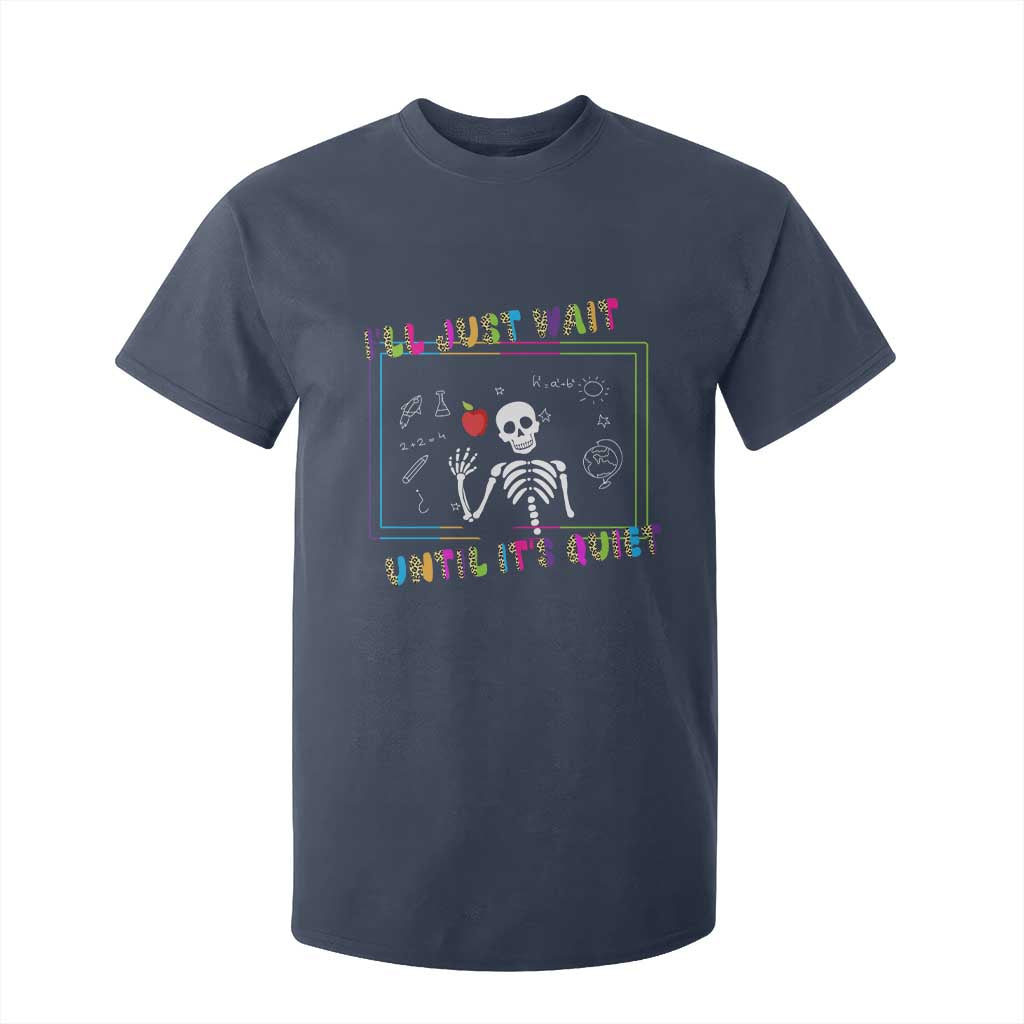 Funny Teacher T Shirt For Kid I'll Just Wait Until It's Quiet Leopard Teachers Skeleton TS10 Navy Print Your Wear
