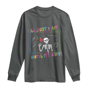 Funny Teacher Long Sleeve Shirt I'll Just Wait Until It's Quiet Leopard Teachers Skeleton TS10 Dark Heather Print Your Wear