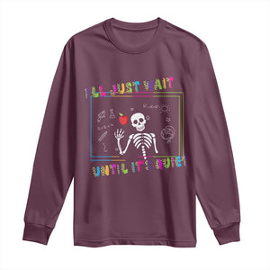 Funny Teacher Long Sleeve Shirt I'll Just Wait Until It's Quiet Leopard Teachers Skeleton TS10 Maroon Print Your Wear