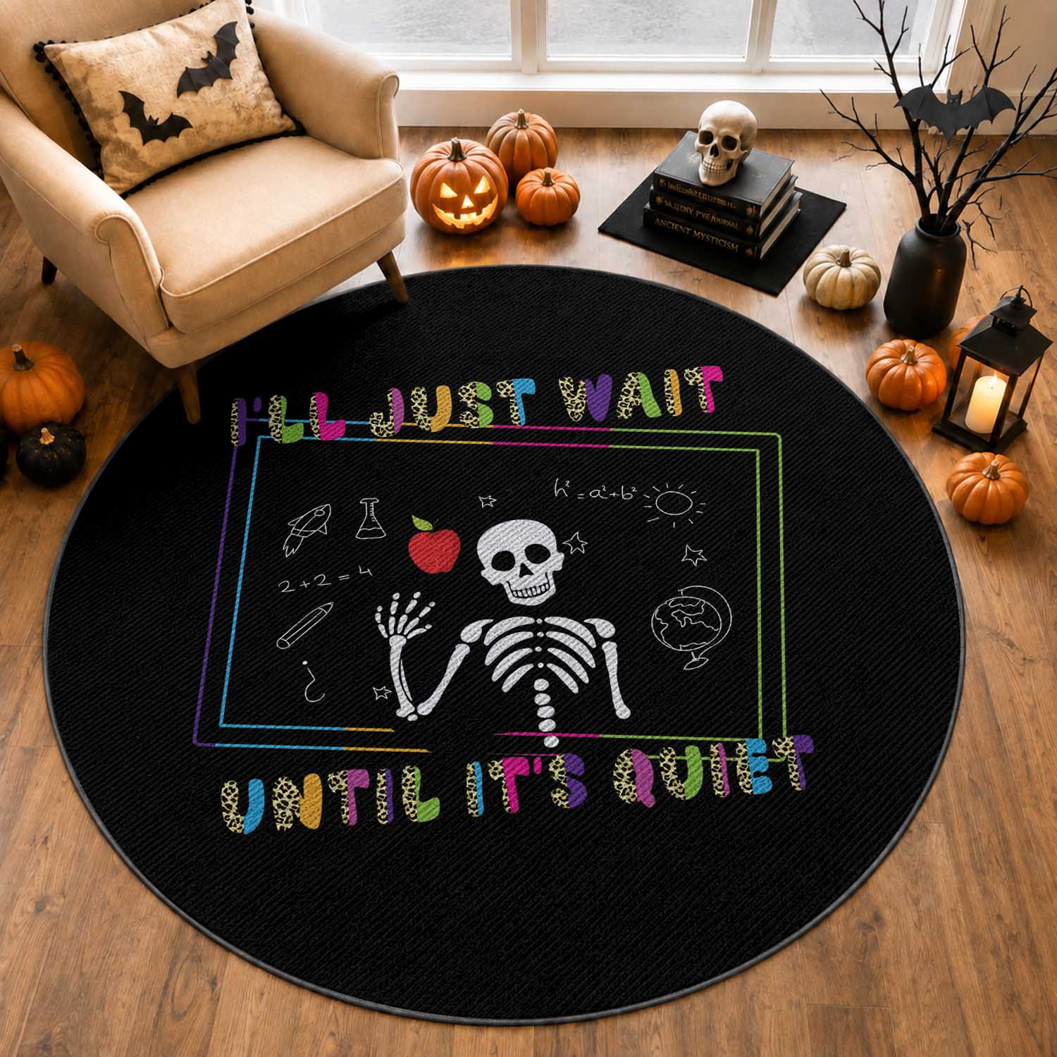 Funny Teacher Round Rug I'll Just Wait Until It's Quiet Leopard Teachers Skeleton