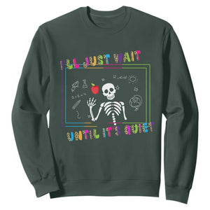 Funny Teacher Sweatshirt I'll Just Wait Until It's Quiet Leopard Teachers Skeleton TS10 Dark Forest Green Print Your Wear