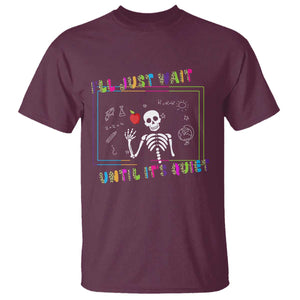 Funny Teacher T Shirt I'll Just Wait Until It's Quiet Leopard Teachers Skeleton TS10 Maroon Print Your Wear