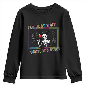 Funny Teacher Youth Sweatshirt I'll Just Wait Until It's Quiet Leopard Teachers Skeleton TS10 Black Print Your Wear