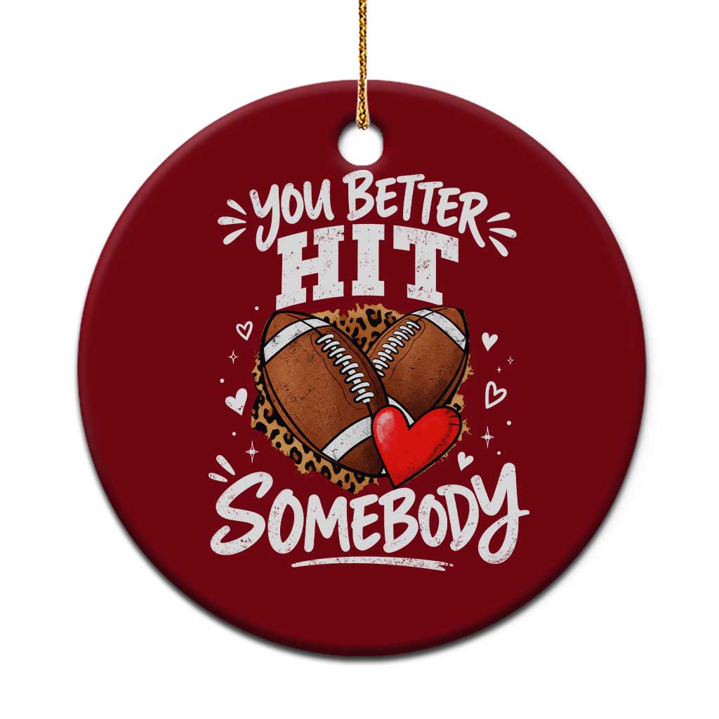 You Better Hit Somebody Leopard Game Day Football Season for Moms Grandma Ceramic Ornament