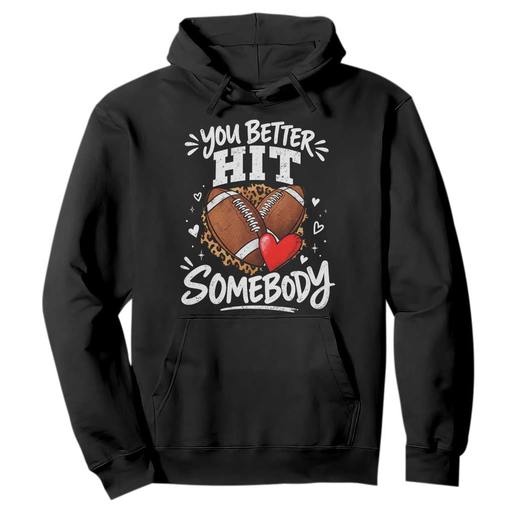 You Better Hit Somebody Leopard Game Day Football Season for Moms Grandma Hoodie