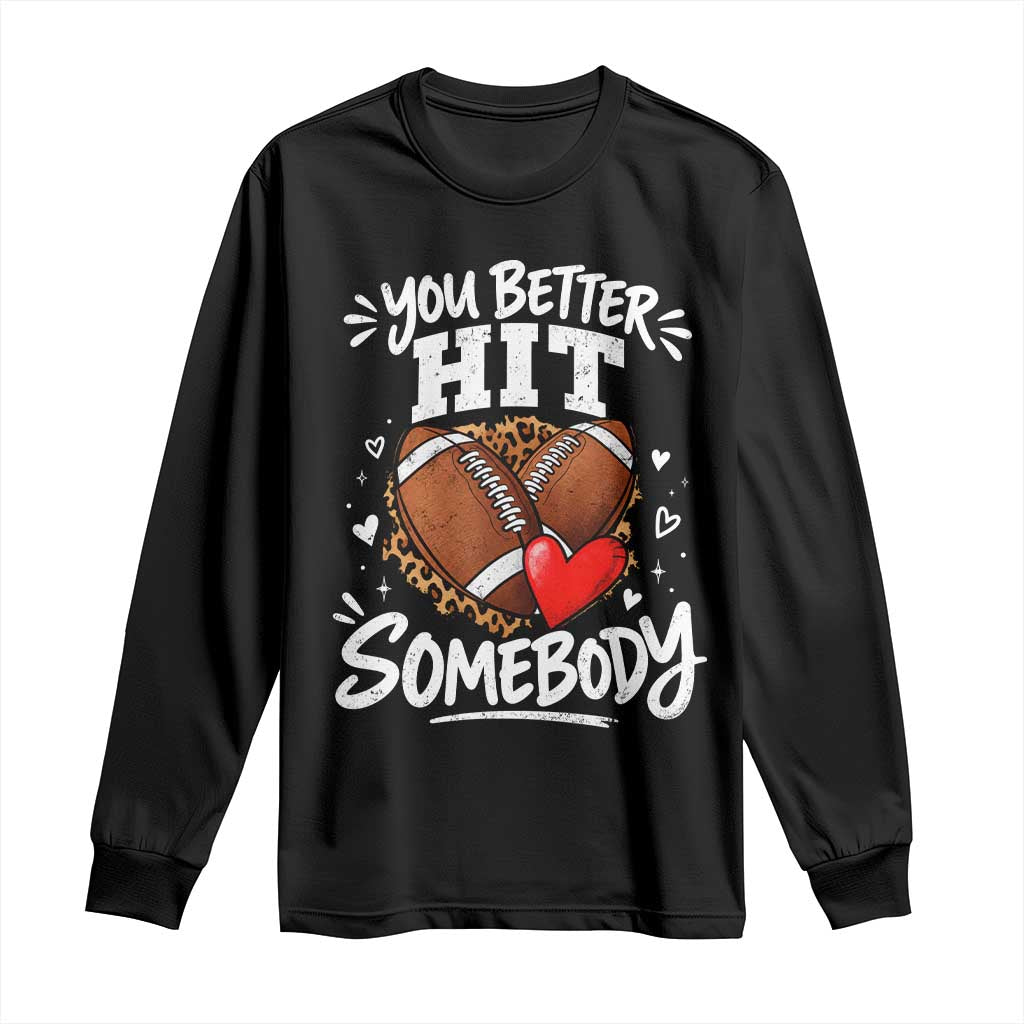 You Better Hit Somebody Leopard Game Day Football Season for Moms Grandma Long Sleeve Shirt