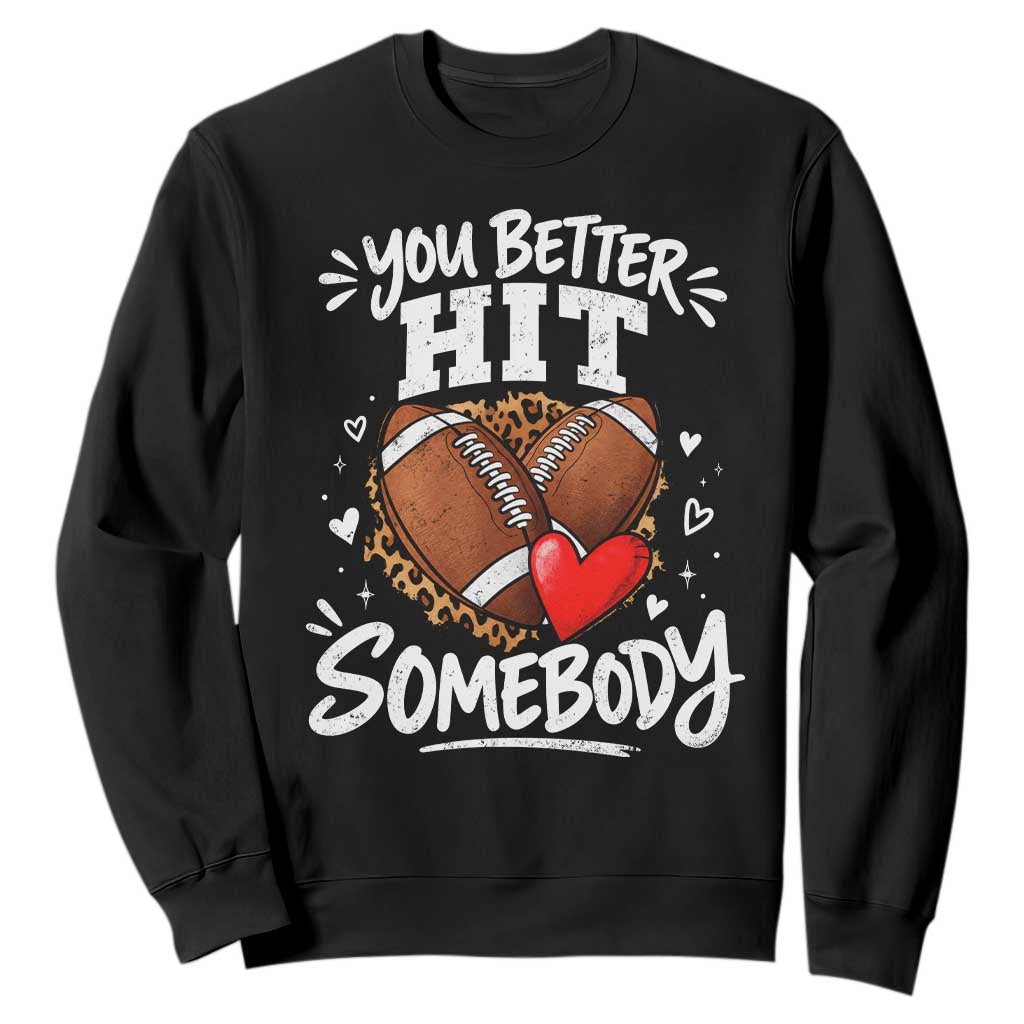 You Better Hit Somebody Leopard Game Day Football Season for Moms Grandma Sweatshirt