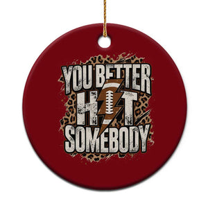 You Better Hit Somebody Leopard Game Day Football Moms Grandma Ceramic Ornament