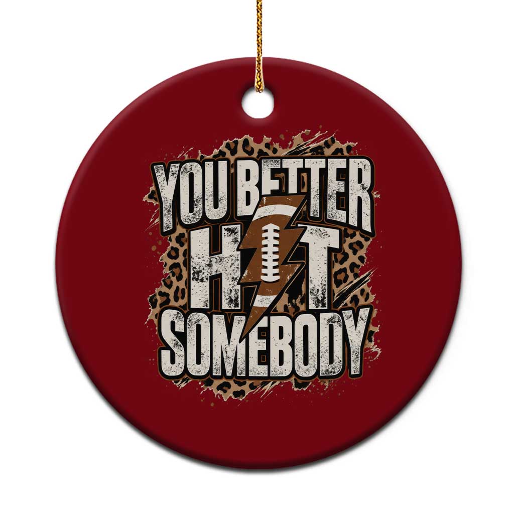You Better Hit Somebody Leopard Game Day Football Moms Grandma Ceramic Ornament