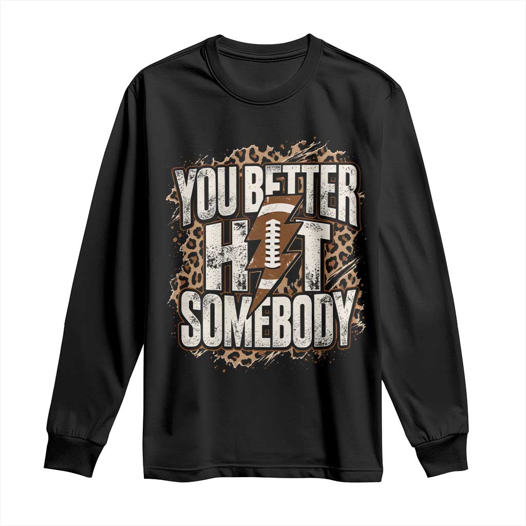 You Better Hit Somebody Leopard Game Day Football Moms Grandma Long Sleeve Shirt