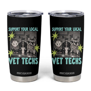 Support Your Local Vet Techs Tumbler Cup Retro Opossum Skunk Raccoon Veterinary Technician Assistant